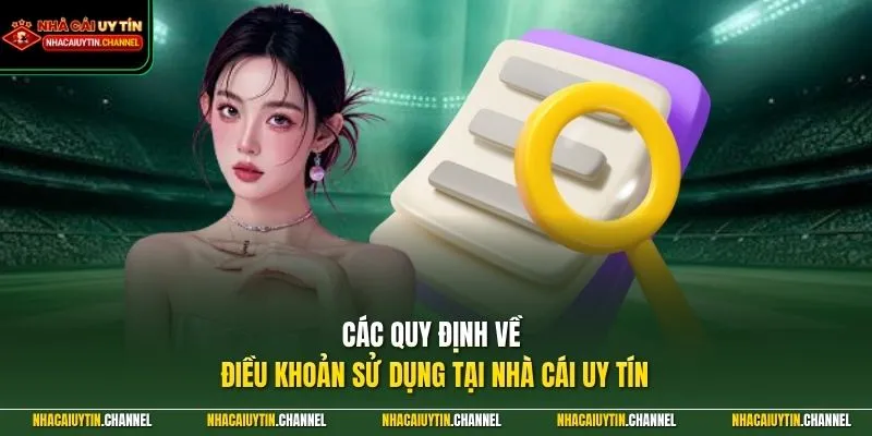 Các quy định về điều khoản sử dụng tại Nhà Cái Uy Tín