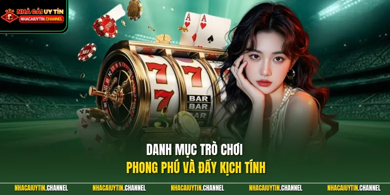 Danh mục trò chơi phong phú và đầy kịch tính