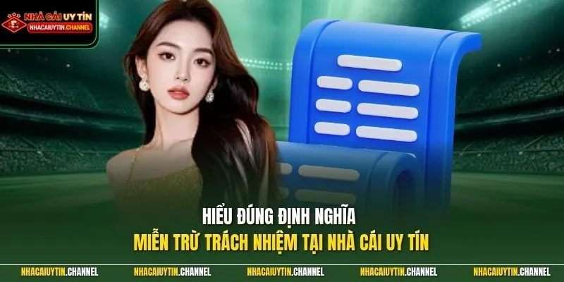 Hiểu đúng định nghĩa miễn trừ trách nhiệm tại Nhà Cái Uy Tín