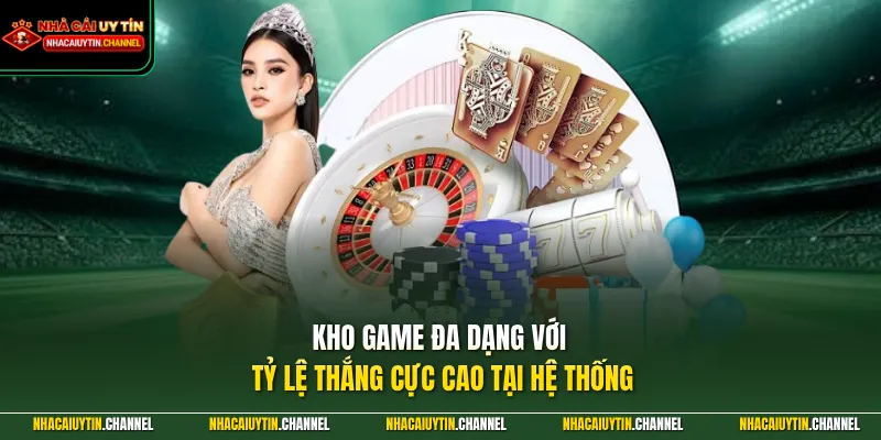 Kho game đa dạng với tỷ lệ thắng cực cao tại hệ thống