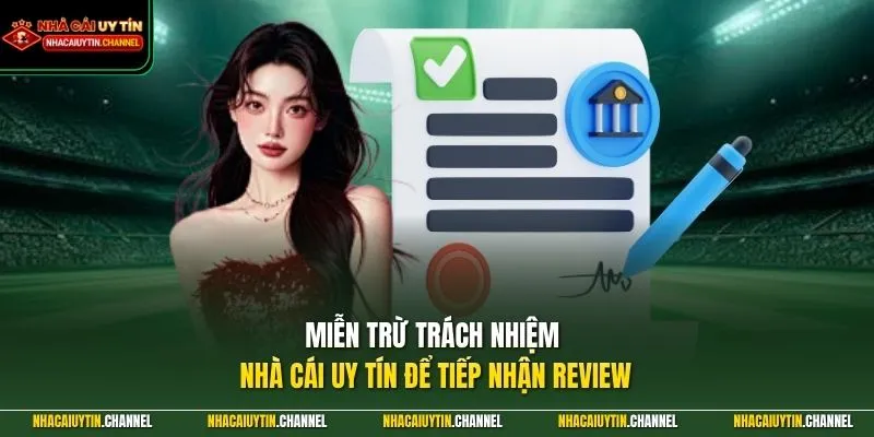Miễn trừ trách nhiệm Nhà Cái Uy Tín để tiếp nhận review