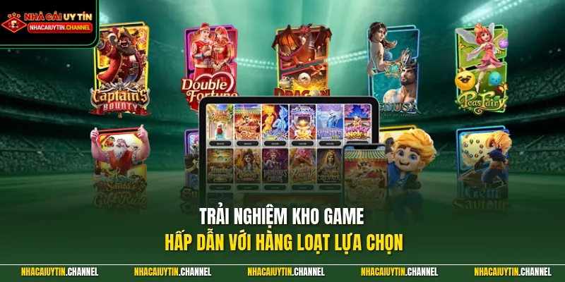 Trải nghiệm kho game hấp dẫn với hàng loạt lựa chọn