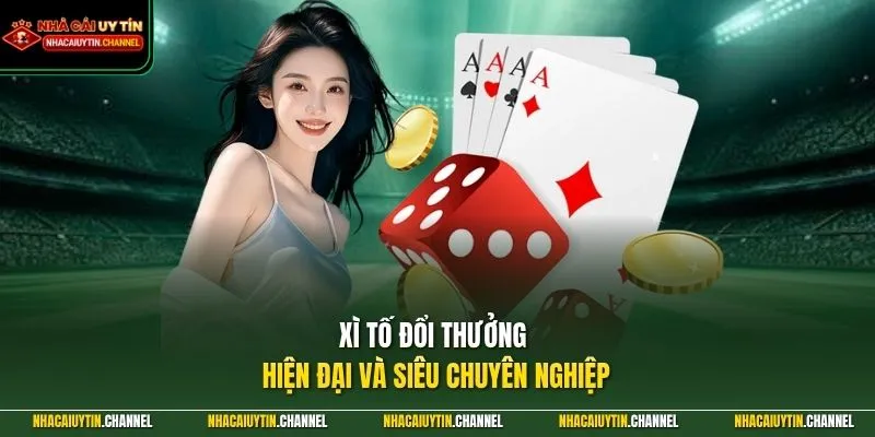 Xì Tố đổi thưởng hiện đại và siêu chuyên nghiệp
